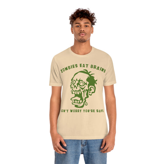 Zombies Eat Brains You're Safe Unisex Tee