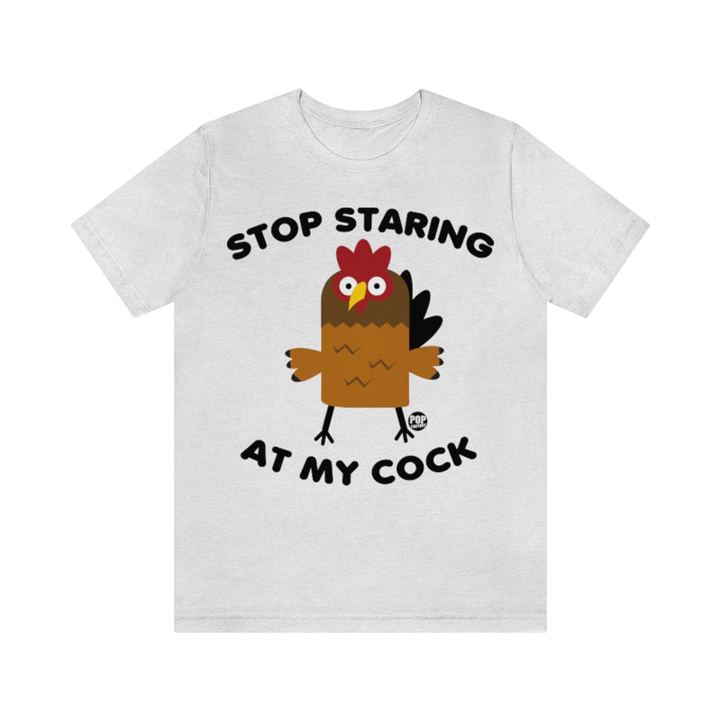 Load image into Gallery viewer, Stop Staring At My Cock Unisex Tee
