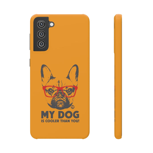 My Dog Cooler Than You Phone Case