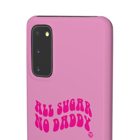 All Sugar No Daddy Phone Case