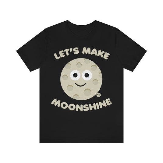 Let's Make Moonshine Unisex Tee