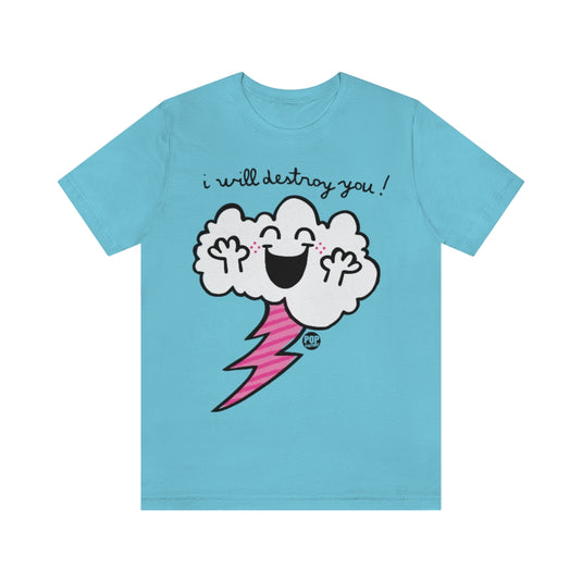 I Will Destroy You Cloud Unisex Tee