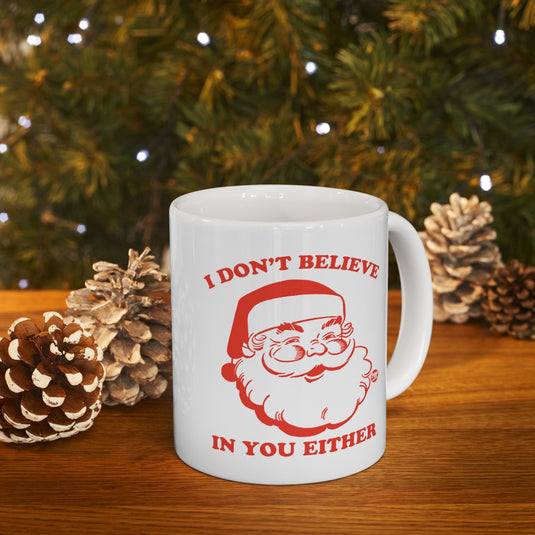 I Dont Believe In You Santa Mug