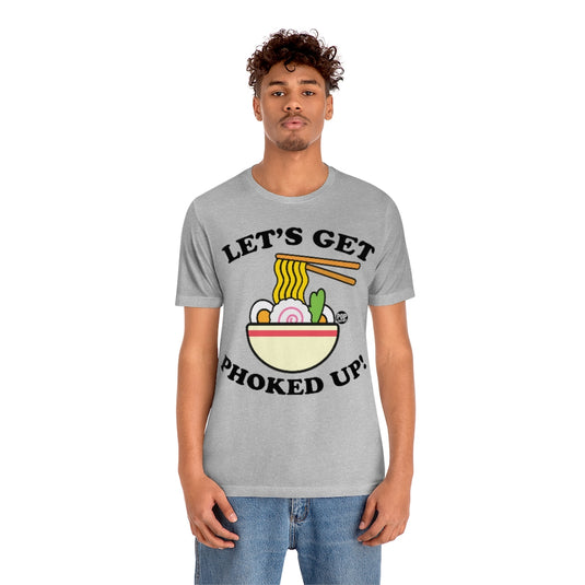 Let's Get Phoked Up Unisex Tee