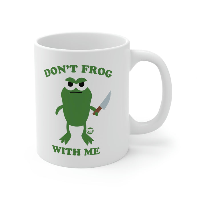 Don't Frog With Me ! Coffee  Mug