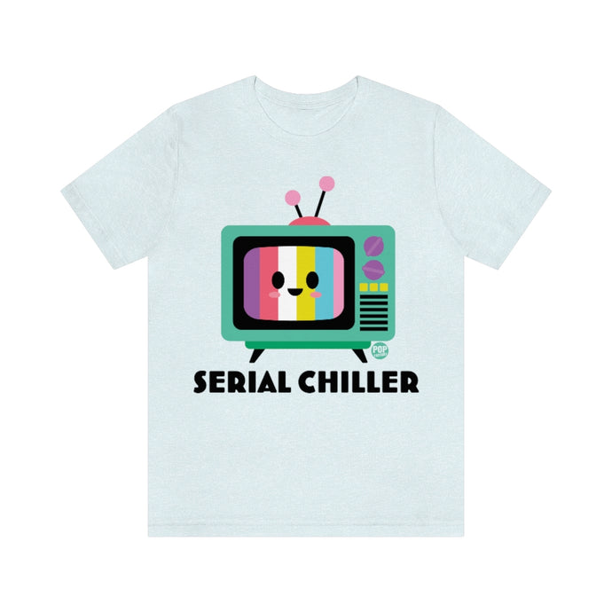Serial Chiller Tv Unisex Tee