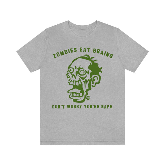 Zombies Eat Brains You're Safe Unisex Tee