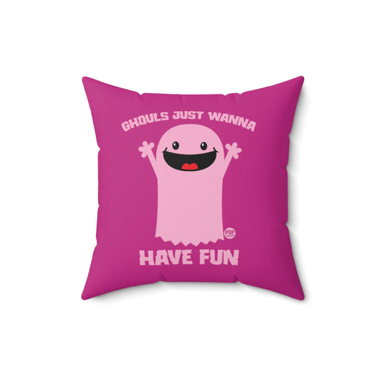 Ghouls Just Wanna Have Fun Ghost Pillow