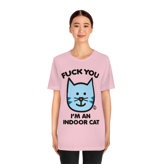 Fuck You Indoor Cat Unisex Tee