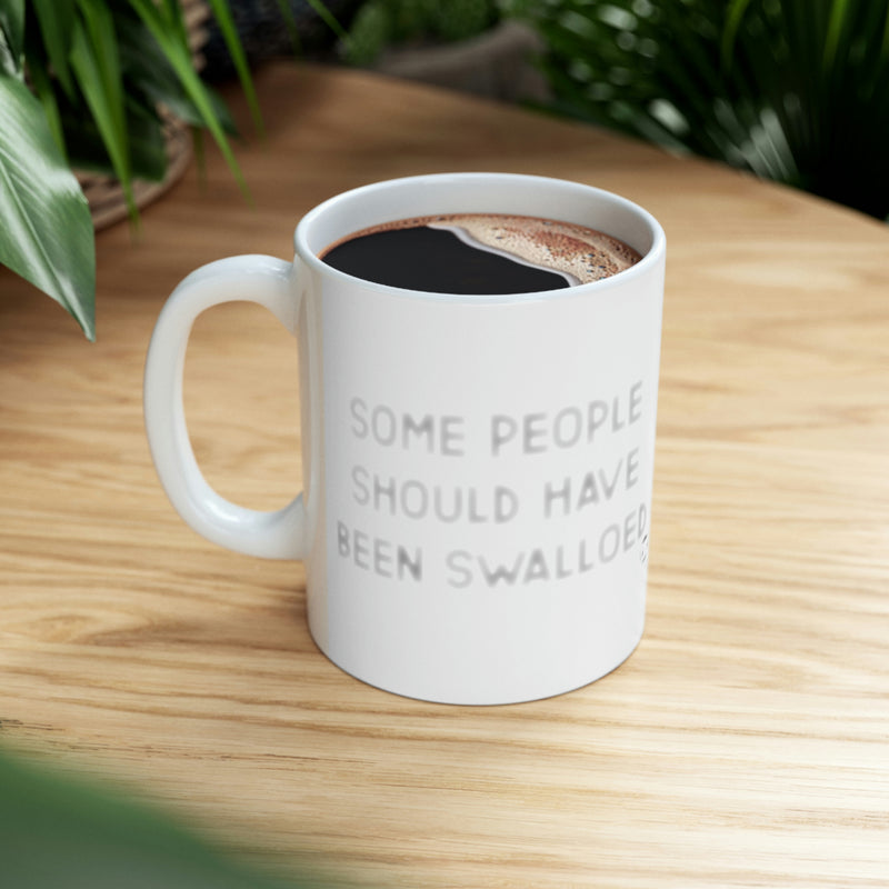 Load image into Gallery viewer, Some People Should Have Been Swallowed Coffeee Mug
