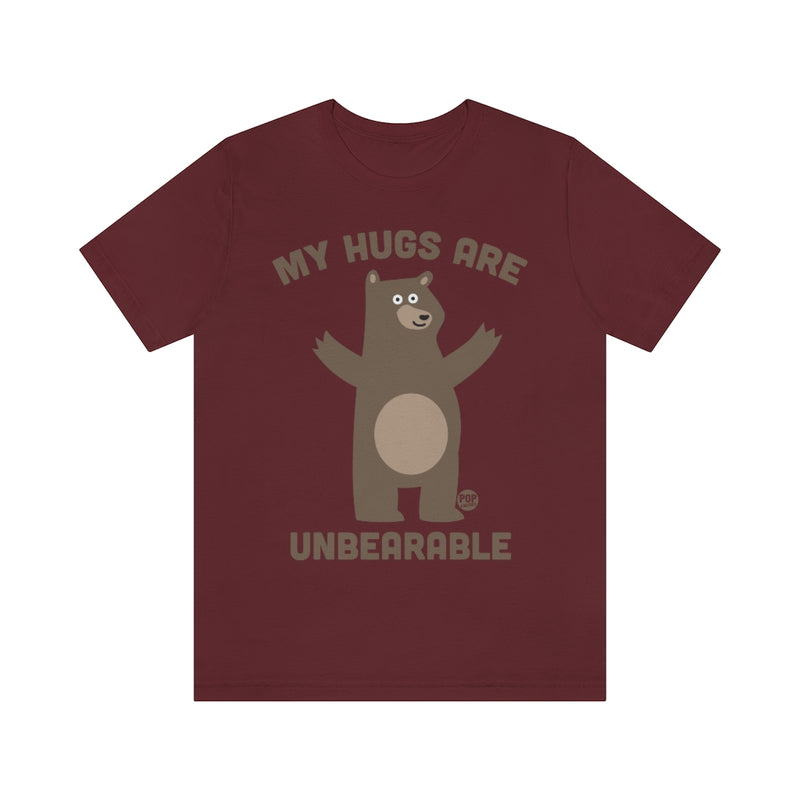 Load image into Gallery viewer, My Hugs Are Unbearable Unisex Tee
