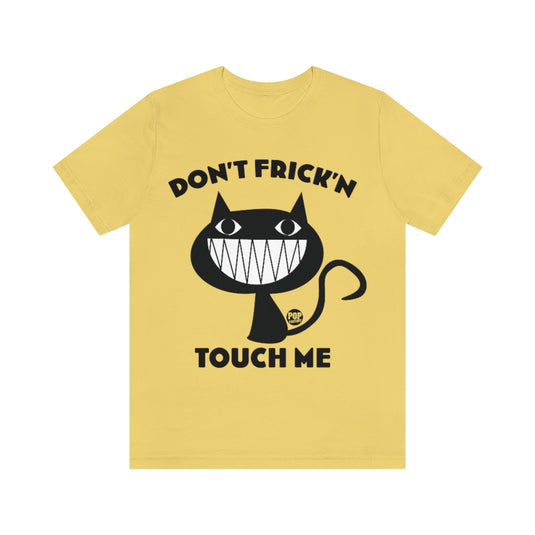 Don't Touch Me Cat Unisex Tee