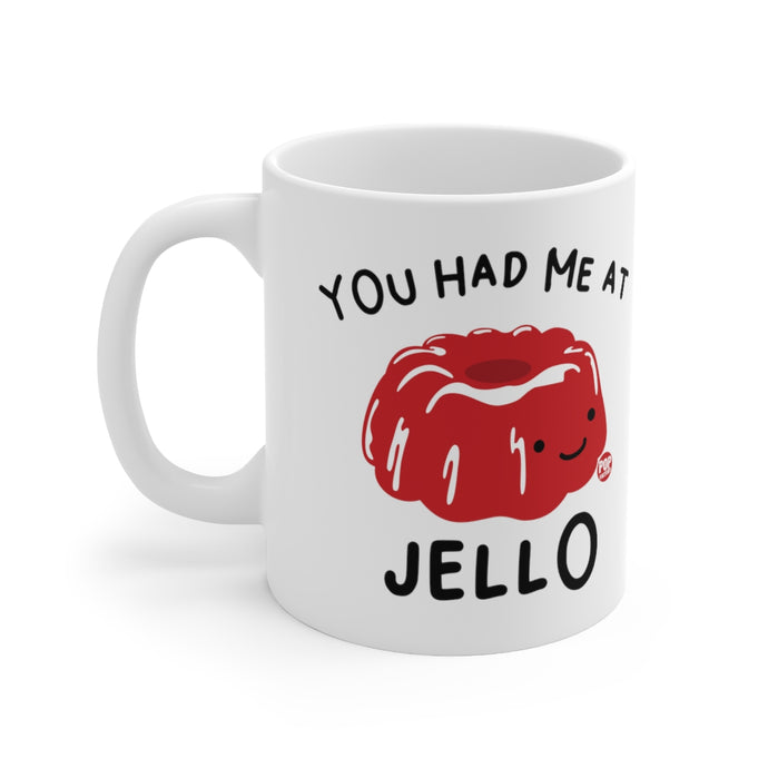 You Had Me At Jello Coffee Mug