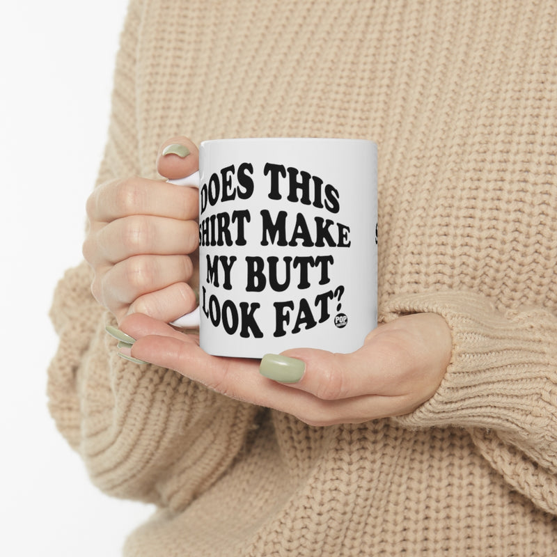 Load image into Gallery viewer, Does This Shirt Make My Butt Look Fat Mug
