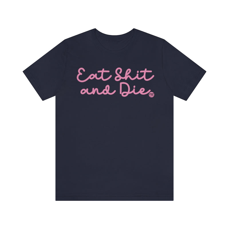 Load image into Gallery viewer, Eat Shit And Die Unisex Tee
