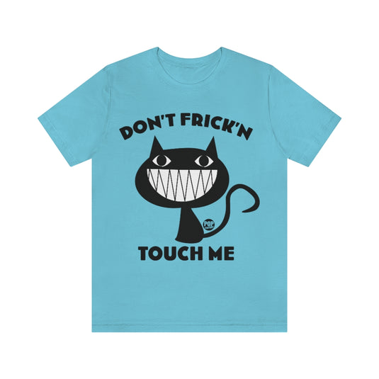 Don't Touch Me Cat Unisex Tee