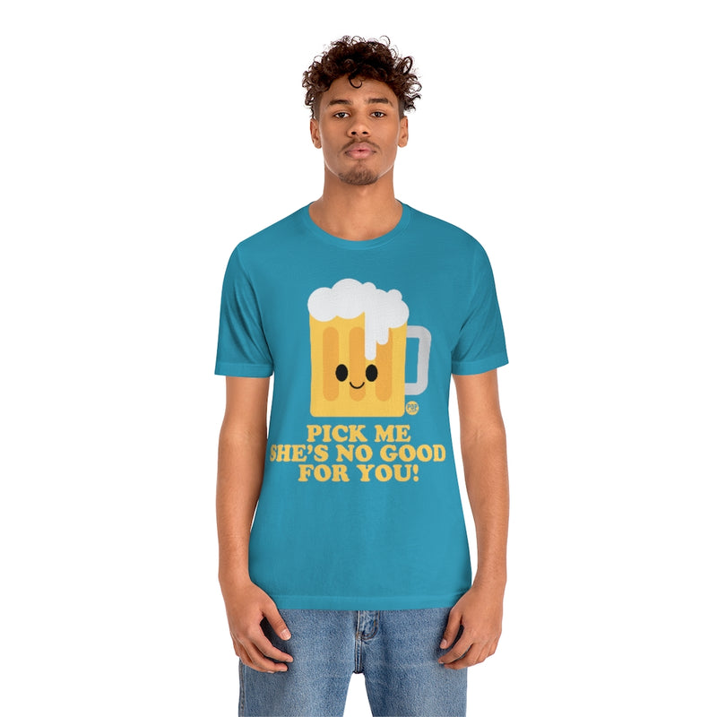Load image into Gallery viewer, Pick Me She&#39;S No Good Beer Unisex Tee
