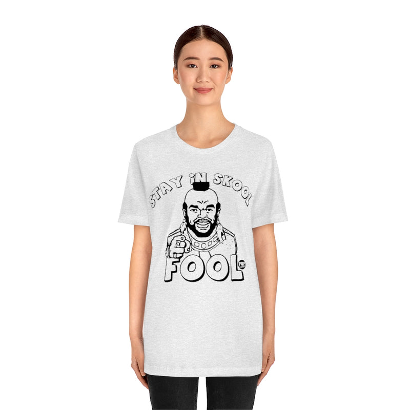 Load image into Gallery viewer, Stay In School Fool Mr T Unisex Tee
