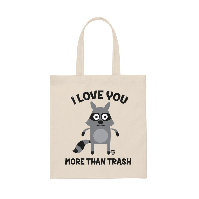 Load image into Gallery viewer, I Love You More Than Trash Tote
