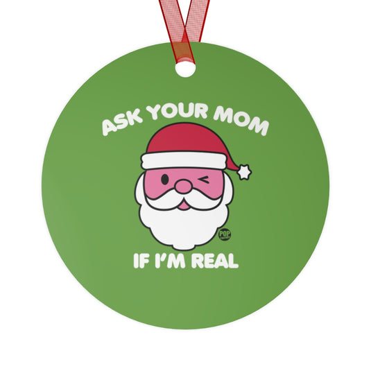 Ask Mom If Real Santa Ornament