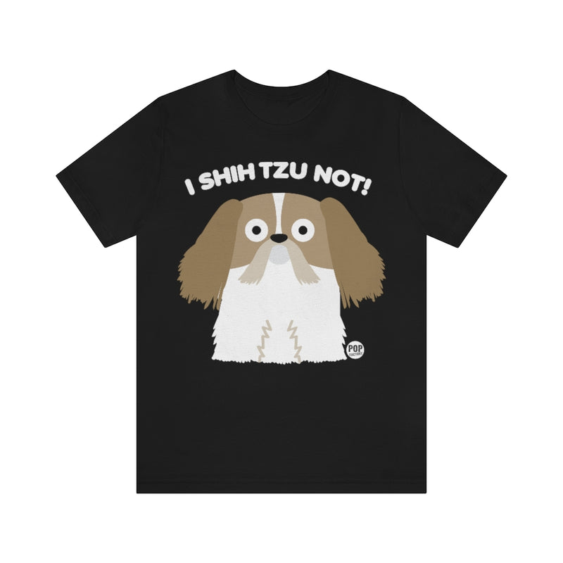 Load image into Gallery viewer, I Shih Tzu Not Unisex Tee
