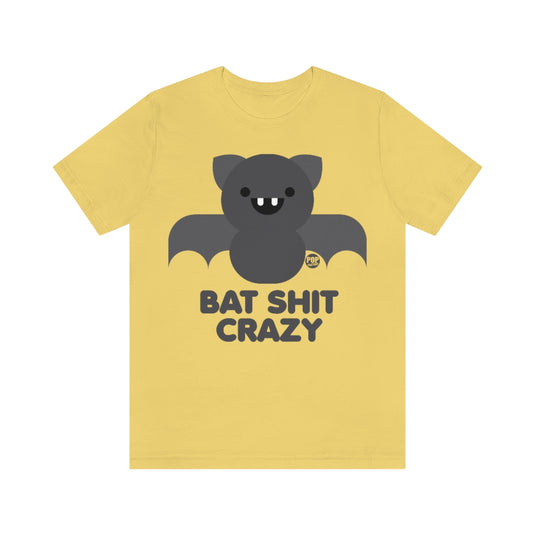 Bat Shit Crazy Unisex Tee