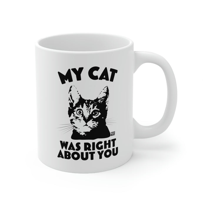 My Cat Was Right About You coffee  Mug