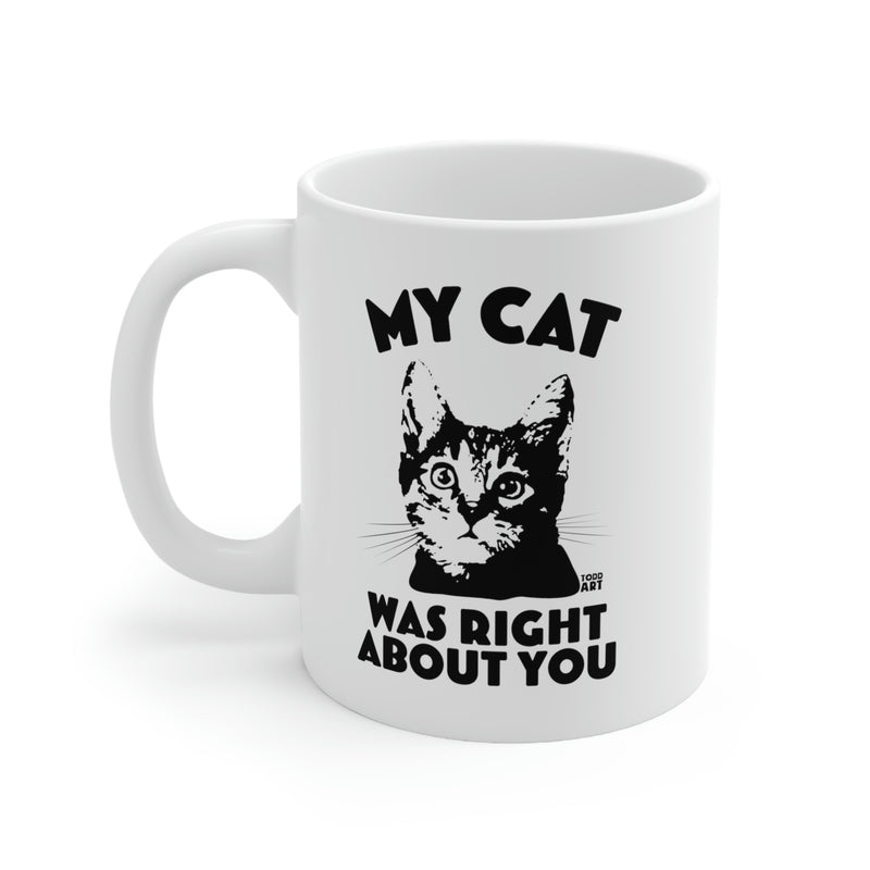 Load image into Gallery viewer, My Cat Was Right About You coffee  Mug
