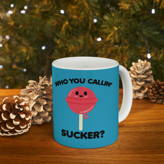 Who You Callin' Sucker?  Lolipop Coffee Mug