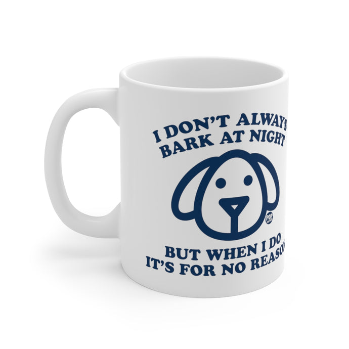 I Don't Always Bark At Night Dog Mug