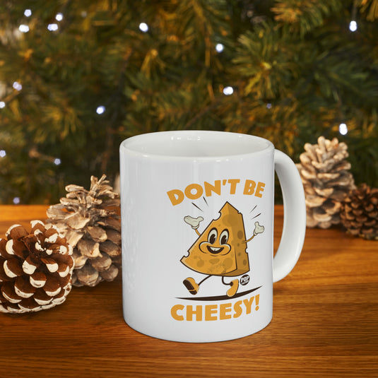 Don't Be Cheesy! Coffee Mug