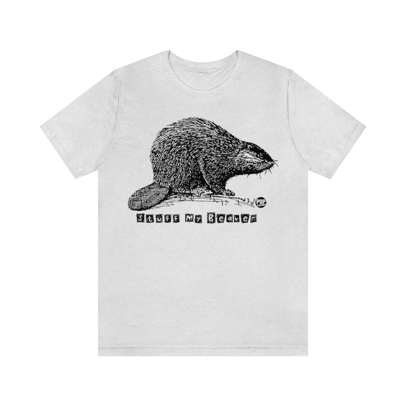 Load image into Gallery viewer, Stuff My Beaver Unisex Tee
