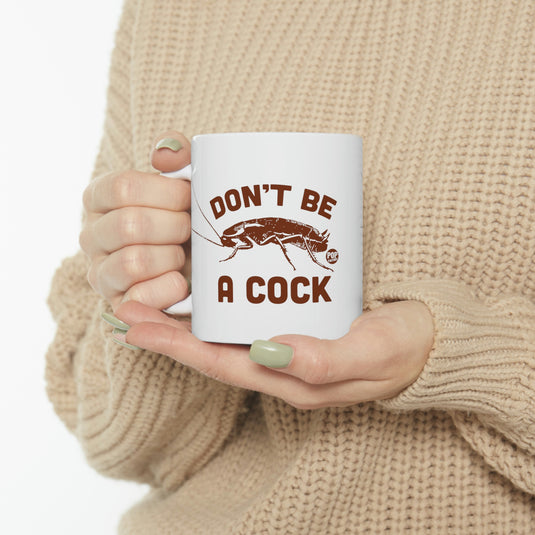Don't Be A Cock Roach Mug
