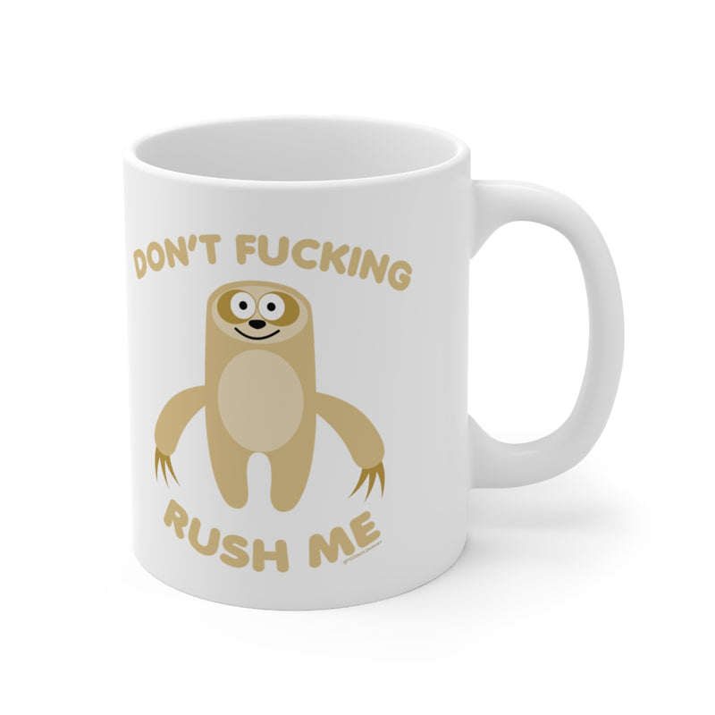 Load image into Gallery viewer, Don&#39;t FN Rush Me Sloth Mug

