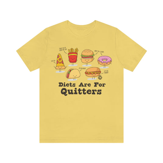 Diets Are For Quitters Unisex Tee