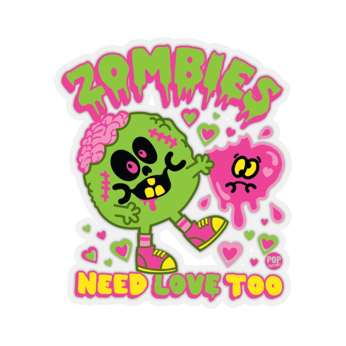Zombies Need Love Too Sticker