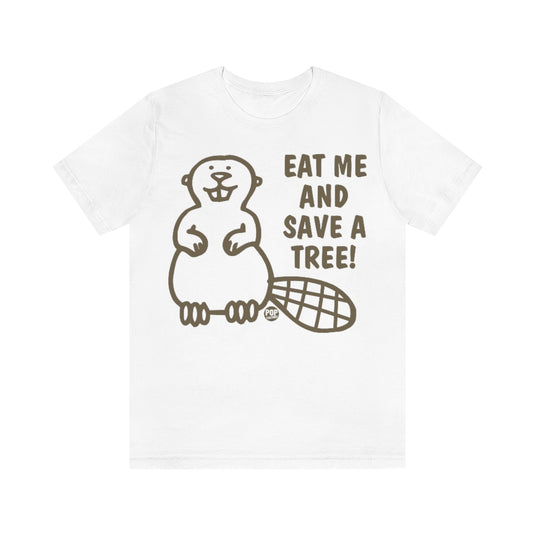Eat Me Save Tree Beaver Unisex Tee