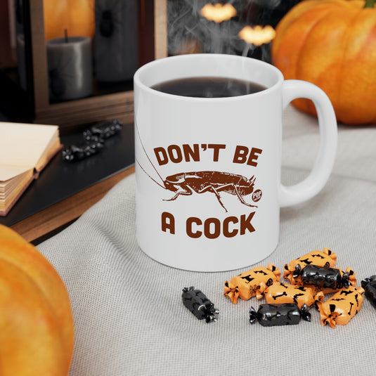 Don't Be A Cock Roach Mug
