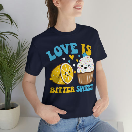 Love Is Bitter Sweet Unisex Tee