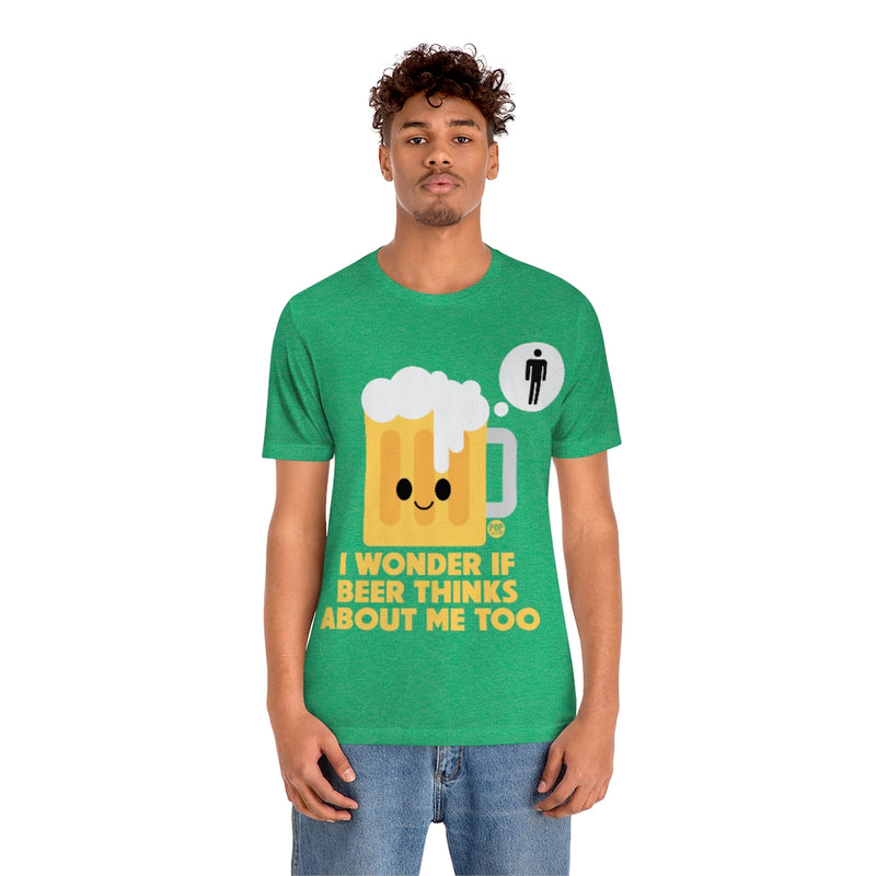 Load image into Gallery viewer, Wonder If Beer Thinks About Me Unisex Tee
