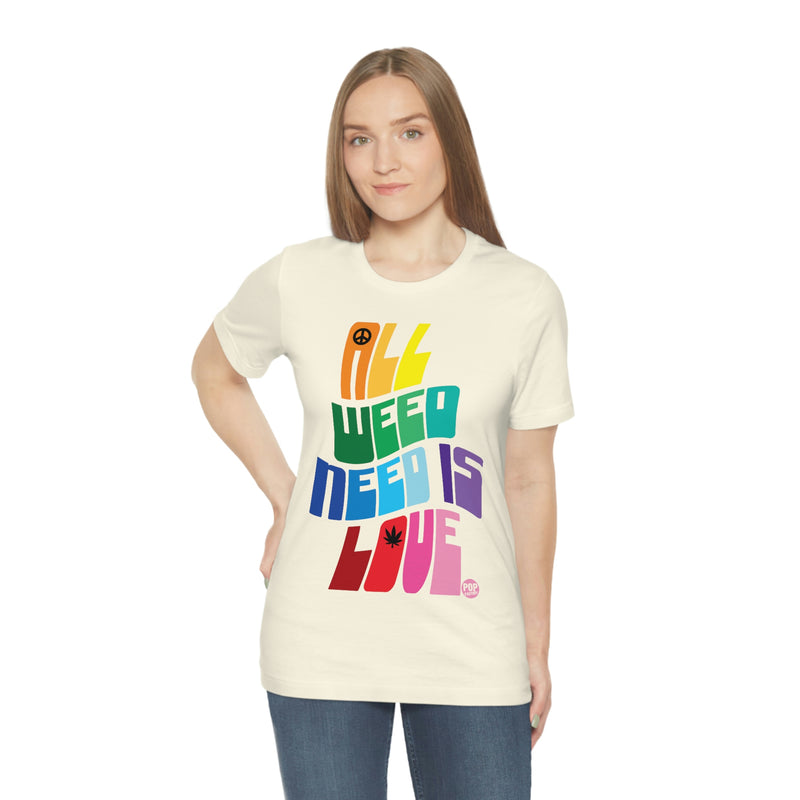 Load image into Gallery viewer, All Weed Need Is Love Unisex Tee
