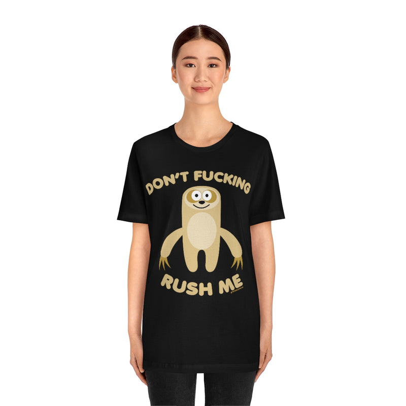 Load image into Gallery viewer, Don&#39;t FN Rush Me Sloth Unisex Tee
