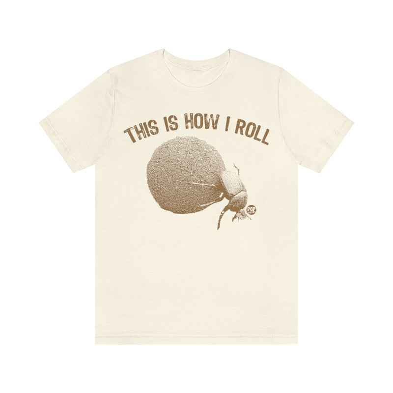 Load image into Gallery viewer, This is How I Roll Dung Beetle Unisex Tee
