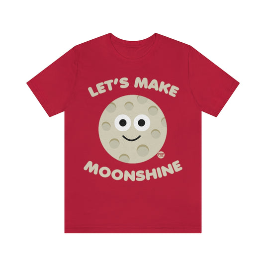 Let's Make Moonshine Unisex Tee