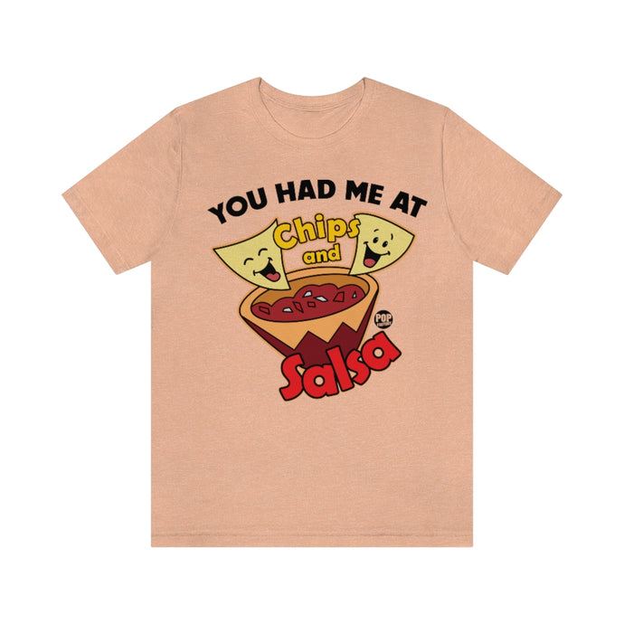 Had Me At Chips And Salsa Unisex Tee