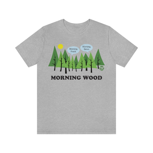 Morning Wood Unisex Tee