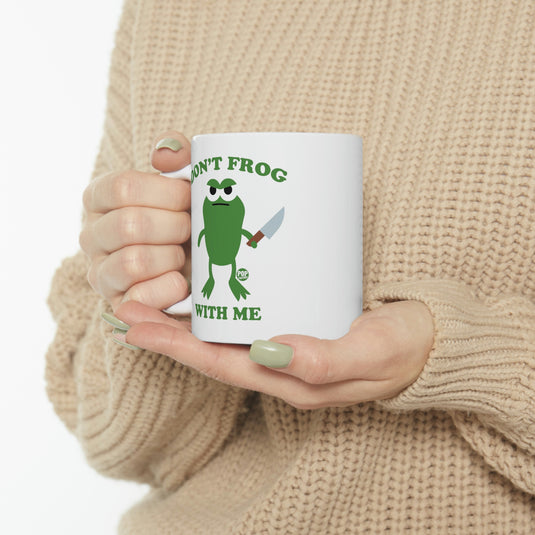 Don't Frog With Me ! Coffee  Mug
