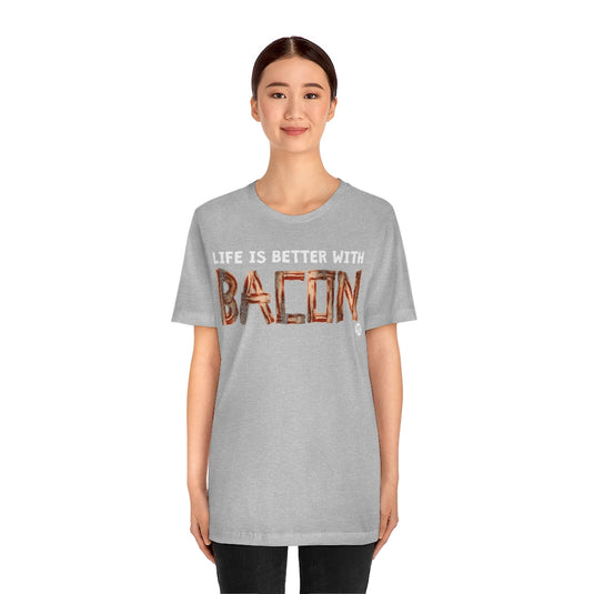 Life Better With Bacon Unisex Tee