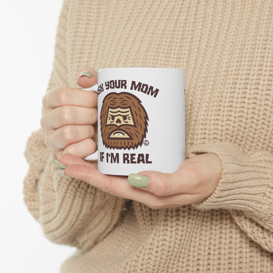 Ask Mom If Real Bigfoot Mug