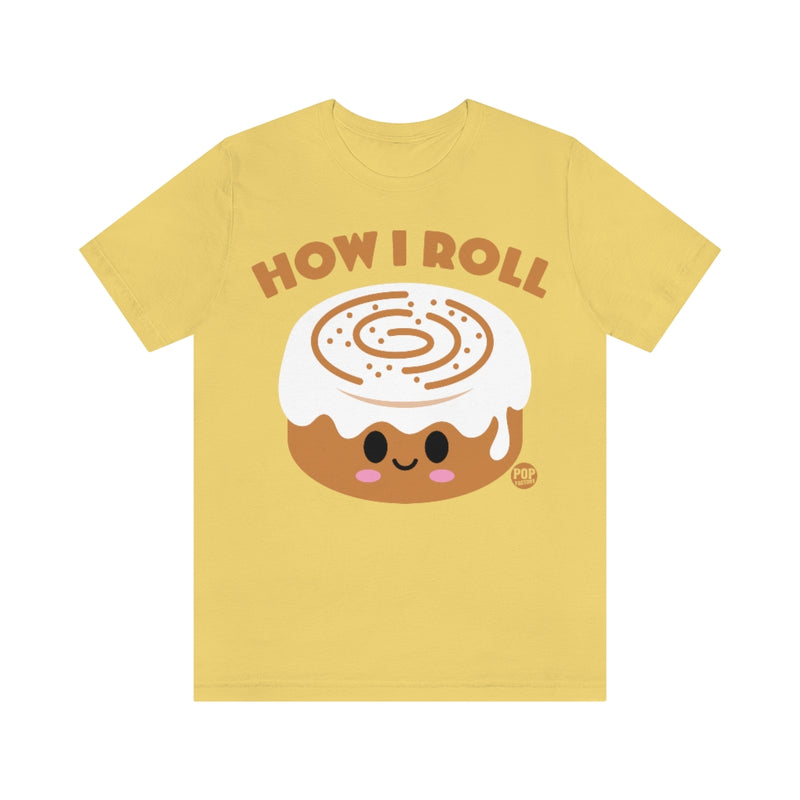 Load image into Gallery viewer, How I Roll Cinnamon Bun Unisex Tee
